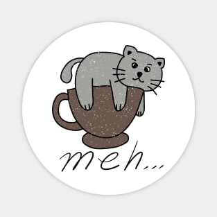 Meh Cat, Bored Cat on a cup Magnet